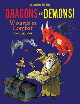 Paperback Dragons and Demons! Wizards in Combat Coloring Book