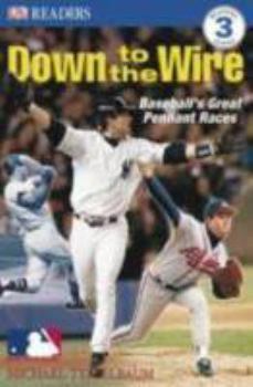 Hardcover Down to the Wire: BASEBALL'S GREAT PENNANT RACES (DK Readers) Book