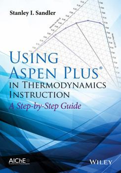Paperback Using Aspen Plus in Thermodynamics Instruction: A Step-By-Step Guide Book
