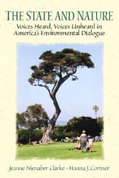 Paperback The State and Nature: Voices Heard, Voices Unheard in America's Environmental Dialogue Book