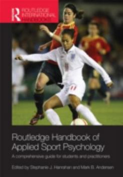 Routledge Handbook of Applied Sport Psychology: A Comprehensive Guide for Students and Practitioners - Book  of the Routledge International Handbooks