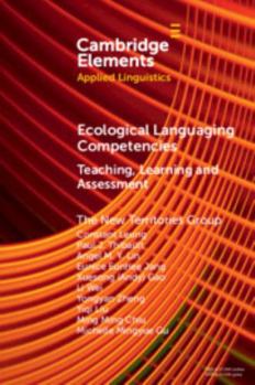 Ecological Languaging Competencies: Teaching, Learning and Assessment (Elements in Applied Linguistics)