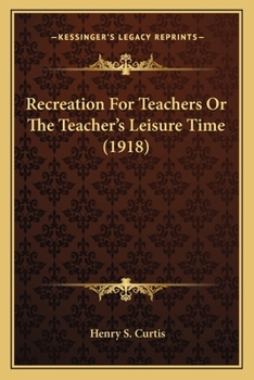 Recreation For Teachers Or The Teacher S Leisure Time