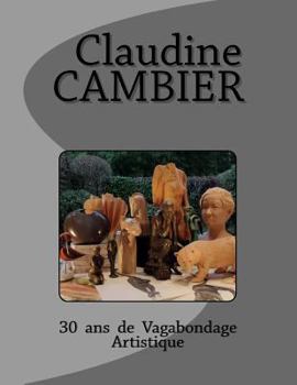 Paperback 30 ans de vagabondage artistique [French] Book