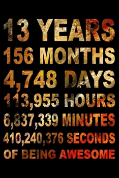 13 Years Of Being Awesome: Blank Lined Journal, Unique Happy 13th Birthday Notebook, Diary, Logbook, Perfect Gift For 13 Year Old Boys And Girls