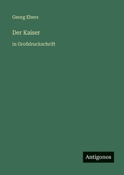 Der Kaiser: in Großdruckschrift