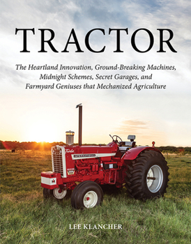 Hardcover Tractor: The Heartland Innovation, Ground-Breaking Machines, Midnight Schemes, Secret Garages, and Farmyard Geniuses That Mecha Book