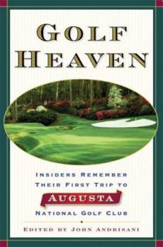 Hardcover Golf Heaven: Insiders Remember Their First Trip to Augusta National Golf Club Book