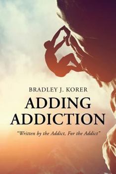 Paperback Adding Addiction: "Written by the Addict, For the Addict" Book