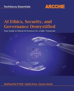 Paperback AI Ethics, Security, and Governance Demystified: Your Guide to Ethical AI Practices for a Safer Tomorrow Book