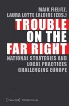 Paperback Trouble on the Far Right: National Strategies and Local Practices Challenging Europe Book