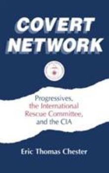 Hardcover Covert Network: Progressives, the International Rescue Committee and the CIA Book
