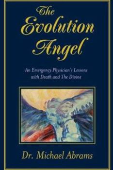 Paperback The Evolution Angel: An Emergency Physician's Lessons with Death and the Divine Book