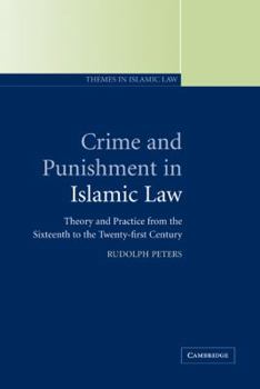 Hardcover Crime and Punishment in Islamic Law: Theory and Practice from the Sixteenth to the Twenty-First Century Book
