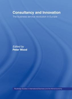 Hardcover Consultancy and Innovation: The Business Service Revolution in Europe Book