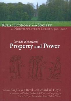 Hardcover Rural Economy and Society in North-Western Europe, 500-2000: Social Relations: Property and Power Book