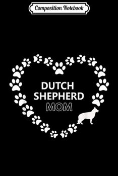 Paperback Composition Notebook: Dutch Shepherd Mom Dog Paw Heart Gift Journal/Notebook Blank Lined Ruled 6x9 100 Pages Book