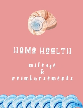 Paperback Home Health Mileage and Reimbursements: Daily Tracker for Miles Driven and Paycheck Projections for Nurses Who Travel for Work Book
