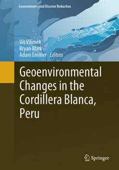 Hardcover Geoenvironmental Changes in the Cordillera Blanca, Peru Book