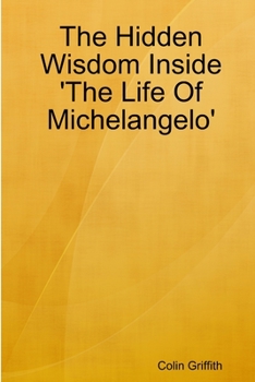 Paperback The Hidden Wisdom Inside 'The Life Of Michelangelo' Book