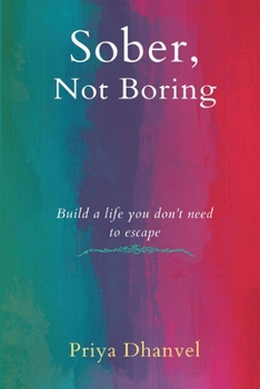 Paperback Sober, Not Boring: Build a Life You Don't Need to Escape Book