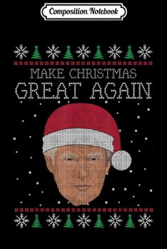 Paperback Composition Notebook: Unique Graphics Make Christmas Great Again Funny Christmas Journal/Notebook Blank Lined Ruled 6x9 100 Pages Book