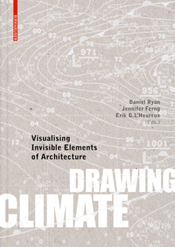 Hardcover Drawing Climate: Visualising Invisible Elements of Architecture Book