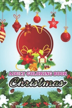 Adult Coloring Book Christmas: New and Expanded Editions, 50 Unique Designs, Ornaments, Christmas Trees, Wreaths, and More