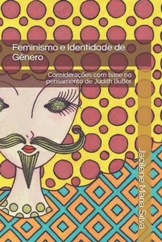 Feminismo e Identidade de Gênero: Considerações com base no pensamento de Judith Butler