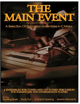 Paperback The Main Event - A selection Of Percussion Ensembles in C Major: Shuffling Blues, Rock Out, A Grand Opening, Solemn Moments Book