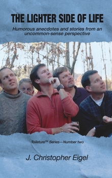 Hardcover The Lighter Side of Life: Humorous anecdotes and stories from an uncommon-sense perspective Book