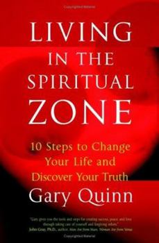 Paperback Living in the Spiritual Zone: 10 Steps to Change Your Life and Discover Your Truth Book
