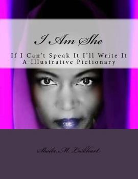 Paperback I Am She: If I can't Speak it I'll Write it Book