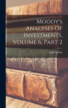 Hardcover Moody's Analyses Of Investments, Volume 6, Part 2 Book