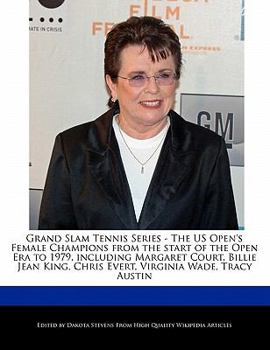 Grand Slam Tennis Series - the Us Open's Female Champions from the Start of the Open Era to 1979, Including Margaret Court, Billie Jean King, Chris Ev