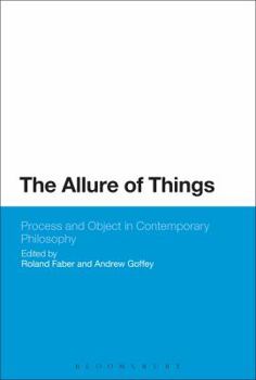 Hardcover The Allure of Things: Process and Object in Contemporary Philosophy Book