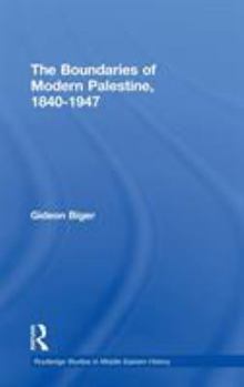 Hardcover The Boundaries of Modern Palestine, 1840-1947 Book