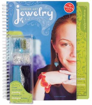 Spiral-bound Shrink Art Jewelry [With Shrinky Dinks Plastic, Cord, & Lobster ClaspsWith Charm Bracelet and Earring WireWith Beads] Book