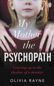 Paperback My Mother the Psychopath: Growing Up in the Shadow of a Monster Book