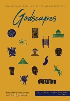 Godscapes: New Approaches to the Study of Ancient Religions (Material Religion in Antiquity)