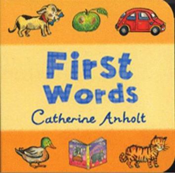 First Words. Catherine Anholt