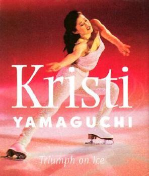 Hardcover Kristi Yamaguchi: Triumph on Ice Book