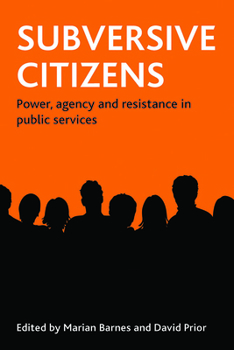 Paperback Subversive Citizens: Power, Agency and Resistance in Public Services Book