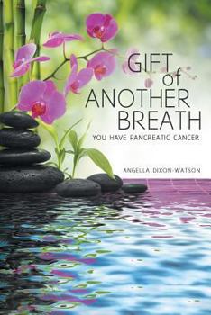 Paperback Gift of Another Breath: You Have Pancreatic Cancer Book