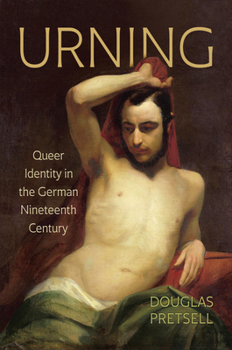 Hardcover Urning: Queer Identity in the German Nineteenth Century Book