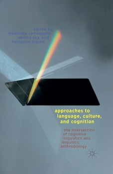 Paperback Approaches to Language, Culture, and Cognition: The Intersection of Cognitive Linguistics and Linguistic Anthropology Book