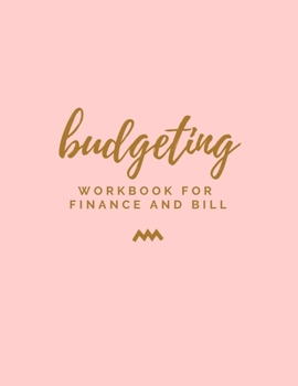 Paperback Budgeting: Workbook for Finance and Bill: Keeper Budgeting Financial Planning, Monthly Bill Payment & Organizer, Bill Tracker, Da Book