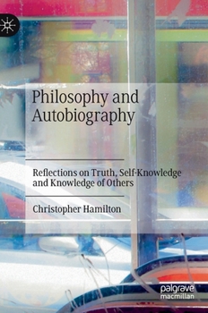 Hardcover Philosophy and Autobiography: Reflections on Truth, Self-Knowledge and Knowledge of Others Book