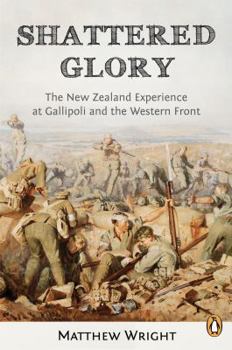 Paperback Shattered Glory: The New Zealand Experience at Gallipoli and the Western Front Book