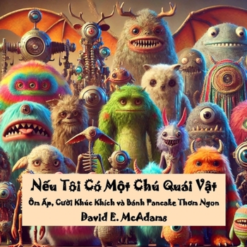 N?u Tôi Có M?t Chú Quái V?t: Ôm ?p, Cu?i Khúc Khích và Bánh Pancake Thom Ngon (Nh?ng Cu?n Sách Truy?n C?m H?ng Dành Cho Tr? Em) (Vietnamese Edition)